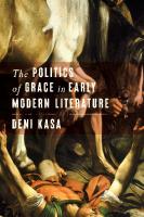 The Politics of Grace in Early Modern Literature
 150363826X, 9781503638266