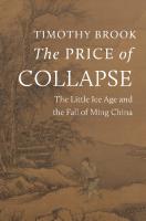 The Price of Collapse : The Little Ice Age and the Fall of Ming China
 9780691250403, 9780691253701