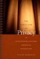 The Public Life Of Privacy In Nineteenth-Century American Literature [1 ed.]
 0822335360, 9780822335368, 0822335492, 9780822335498, 0822386674, 9780822386674