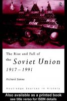 The Rise and Fall of the Soviet Union 1917-1991 [1 ed.]
 0203980751, 0415122899, 0415122902