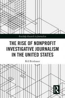 The Rise Of Nonprofit Investigative Journalism In The United States
 1138484474,  9781138484474,  1351051881,  9781351051880