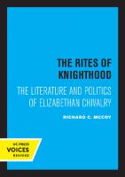The Rites of Knighthood: The Literature and Politics of Elizabethan Chivalry [7 illustrations, Reprint 2019 ed.]
 9780520331716