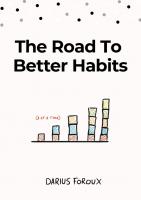 The Road to Better Habits, Updated and Expanded: A simple framework for transforming your habits