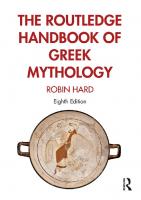 The Routledge Handbook Of Greek Mythology: Partially Based On H.J. Rose’s A Handbook Of Greek Mythology [8th ed.]
 1138652601,  9781138652606,  1317228065,  9781317228066,  9781315624136
