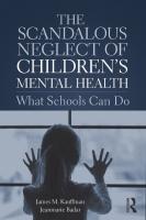 The Scandalous Neglect of Children's Mental Health: What Schools Can Do
 0815348932, 9780815348931