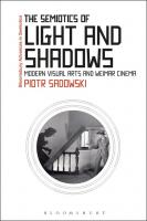 The Semiotics of Light and Shadows: Modern Visual Arts and Weimar Cinema
 9781350016149, 9781350016170, 9781350016163