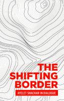 The shifting border : Legal cartographies of migration and mobility
 9781526145314, 9781526145321