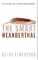 The Smart Neanderthal: Bird Catching, Cave Art, and the Cognitive Revolution
 0198797524, 9780198797524