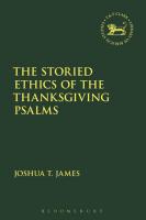 The Storied Ethics of the Thanksgiving Psalms
 9780567675217, 9780567675194, 9780567675200