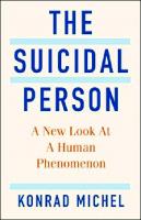 The Suicidal Person: A New Look at a Human Phenomenon
 9780231555944