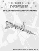 The Table Leg Typewriter - Practical Scrap Metal Small Arms Volume 10 [10]