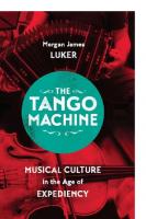 The Tango Machine: Musical Culture in the Age of Expediency
 9780226385686