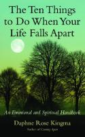 The Ten Things to Do When Your Life Falls Apart: An Emotional and Spiritual Handbook
 1577316983, 9781577316985