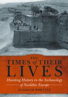 The Times of Their Lives: Hunting History in the Archaeology of Neolithic Europe
 1785706683, 9781785706684