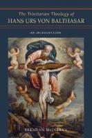 The Trinitarian Theology of Hans Urs von Balthasar: An Introduction
 2020932827, 9780268107574, 9780268107604, 9780268107598