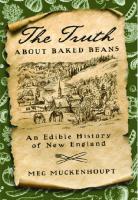 The Truth about Baked Beans: An Edible History of New England
 9781479812455