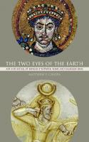 The Two Eyes of the Earth: Art and Ritual of Kingship between Rome and Sasanian Iran [1 ed.]
 0520257278, 9780520257276