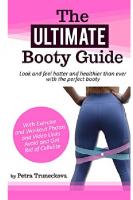 The Ultimate Booty Guide: Look and feel hotter and healthier than ever with the perfect booty
 9781726464581