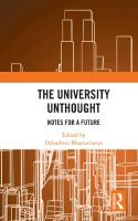 The University Unthought: Notes for a Future
 9781138067325, 9780429441974