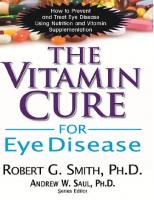 The Vitamin Cure for Eye Disease: How to Prevent and Treat Eye Disease Using Nutrition and Vitamin Supplementation [1 ed.]
 1591202922, 9781591202929