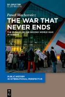 The War That Never Ends: The Museum of the Second World War in Gdańsk [1 ed.]
 3110654601, 9783110654608