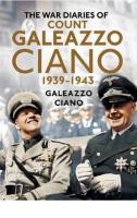 The Wartime Diaries of Count Galeazzo Ciano 1939-1943
 9781781554487, 178155448X