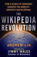 The Wikipedia Revolution: How a Bunch of Nobodies Created the World’s Greatest Encyclopedia
 9781401393878