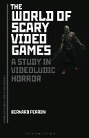 The World of Scary Video Games: A Study in Videoludic Horror
 2017051447, 2017056356, 9781501316227, 9781501316210, 9781501316203, 9781501316197
