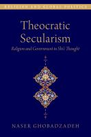 Theocratic Secularism: Religion and Government in Shi'i Thought
 0197606792, 9780197606797