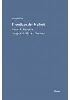 Theodizee der Freiheit: Hegels Philosophie des geschichtlichen Denkens
 9783787334520, 9783787316113