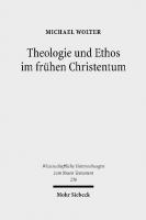 Theologie und Ethos im frühen Christentum: Studien zu Jesus, Paulus und Lukas
 9783161499036, 9783161515255, 3161499034