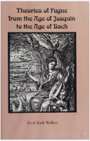 Theories of Fugue from the Age of Josquin to the Age of Bach
 1580460291, 9781580461504