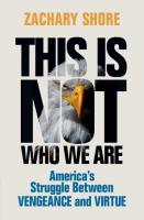This Is Not Who We Are: America’s Struggle Between Vengeance and Virtue
 9781009203449, 9781009203418, 1009203444