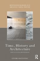 Time, history and architecture : essays on critical historiography
 9781138283510, 1138283517