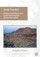 Tomb Families: Private Tomb Distribution in the New Kingdom Theban Necropolis
 1803270365, 9781803270364, 9781803270371
