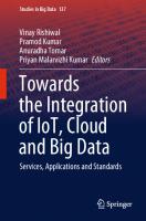Towards the Integration of IoT, Cloud and Big Data: Services, Applications and Standards (Studies in Big Data, 137)
 9819960339, 9789819960330
