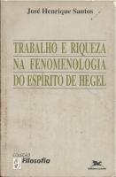 Trabalho e riqueza na fenomenologia do espírito de Hegel