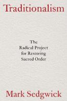 Traditionalism: The Radical Project for Restoring Sacred Order
 0197683762, 9780197683767