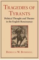 Tragedies of Tyrants: Political Thought and Theater in the English Renaissance [1 ed.]
 080142271X, 9780801422713