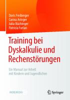 Training bei Dyskalkulie und Rechenstörungen : Ein Manual zur Arbeit mit Kindern und Jugendlichen [1. Aufl.]
 9783658304874, 9783658304881