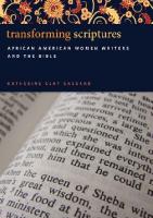 Transforming Scriptures: African American Women Writers and the Bible
 0820330906, 9780820330907