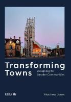TRANSFORMING TOWNS designing for smaller communities
 9781000244922, 100024492X, 9781000244960, 1000244962, 9781000245004, 1000245004, 9781003119036, 1003119034
