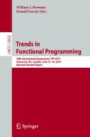Trends in Functional Programming: 20th International Symposium, TFP 2019, Vancouver, BC, Canada, June 12–14, 2019, Revised Selected Papers (Theoretical Computer Science and General Issues)
 3030471462, 9783030471460