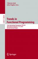 Trends in Functional Programming: 22nd International Symposium, TFP 2021, Virtual Event, February 17–19, 2021, Revised Selected Papers (Lecture Notes in Computer Science, 12834)
 303083977X, 9783030839772