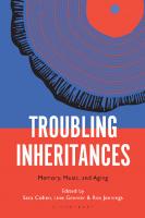Troubling Inheritances: Memory, Music, and Aging
 9781501369506, 9781501369537, 9781501369520