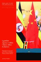Ugandan Agency within China–Africa Relations: President Museveni and China’s Foreign Policy in East Africa
 9781350255487, 9781350255470, 9781350255517, 9781350255500