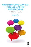 Understanding Context in Language Use and Teaching: An ELF Perspective
 9780367223779, 9780367223793, 9780429274589
