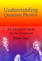 Understanding Quantum Physics: An Advanced Guide for the Perplexed