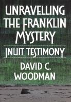 Unravelling the Franklin Mystery: Inuit Testimony
 9780773562899