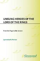 Unsung Heroes of The Lord of the Rings : From the Page to the Screen
 9780313041945, 9780275985219